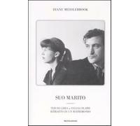 Suo marito. Ted Hughes & Sylvia Plath. Ritratto di un matrimonio - Middleb...