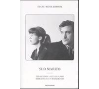 Suo marito. Ted Hughes & Sylvia Plath. Ritratto di un matrimonio - Middleb...