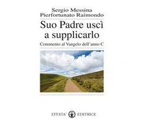 Suo padre uscì a supplicarlo. Commento al Vangelo dell'anno C