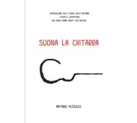 Suona la chitarra: Introduzione allo studio della chitarra tecnica e repertorio con dodici brani dell'autore