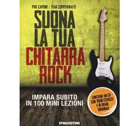 Suona la tua chitarra rock. Impara subito in 100 mini lezioni. Con CD Audio