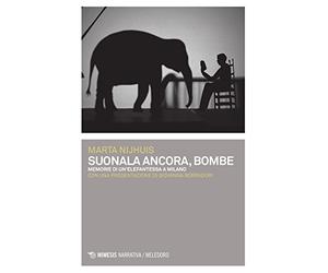 Suonala ancora, Bombe. Memorie di un'elefantessa a Milano