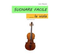 Suonare facile...la viola: Metodo base per la viola