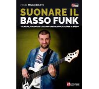 Suonare il basso funk. Tecniche, grooves e licks per creare efficaci linee di basso. Con video online