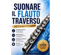 Suonare il flauto traverso. Dal principio al principiante