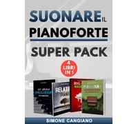 Suonare il Pianoforte: 4 Libri in 1: Super Pack di Simone Cangiano, 2021, Indi