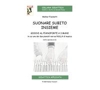 Suonare subito insieme. Giochi al pianoforte a 3 mani in cui uno