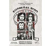 Suoni dal buio. Appunti di musica, cronaca e visioni