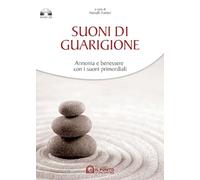 Suoni di guarigione. Armonia e benessere con i suoni primordiali. Con CD Audio