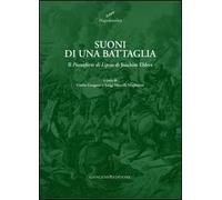 Suoni di una battaglia. Il «Pianoforte di Lipsia» di Joachim Ehlers. Ediz. illustrata