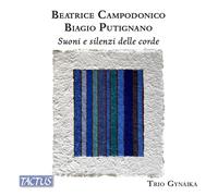 Trio Gynaika - Beatrice Campodonico; Biagio Putignano: Sounds and silences of the strings