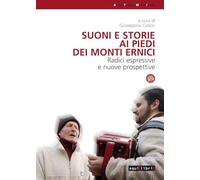 Suoni e storie ai piedi dei Monti Ernici. Radici espressive e nuove propos...