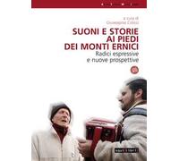 Suoni e storie ai piedi dei Monti Ernici. Radici espressive e nuove proposte. Con CD-Audio