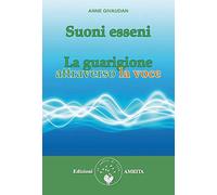 Suoni esseni. La guarigione attraverso la voce