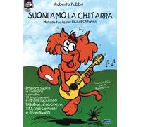 Suoniamo la chitarra. Metodo facile per piccoli chitarristi. Con CD Audio