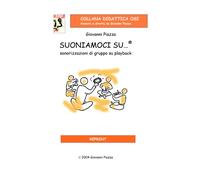 Suoniamoci su...®. Sonorizzazioni di gruppo su playback. Con CD-Audio - Pi...