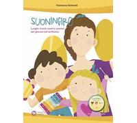 Suoningiro. Luoghi, ricordi, suoni e canzoni per giocare con la musica. Con DVD-ROM