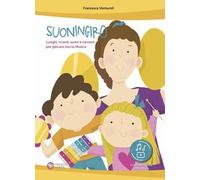 Suoningiro. Luoghi, ricordi, suoni e canzoni per giocare con la musica. Con risorse digitali in streaming