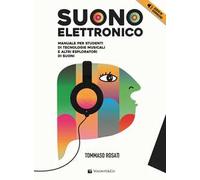 Suono elettronico. Manuale per studenti di tecnologie musicali e altri esploratori di suoni. Con File audio per il download