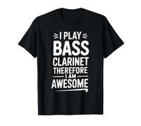 Suono Il clarinetto Basso Quindi Sono Fantastico Maglietta