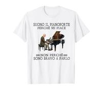 Suono Il Pianoforte perché Mi Piace Non perché Sono Bravo Maglietta