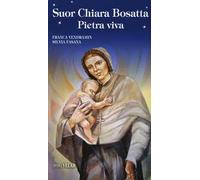 Suor Chiara Bosatta. Pietra viva