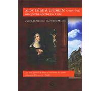 Suor Chiara D'Amato (1618-1693). Una porta aperta sul cielo