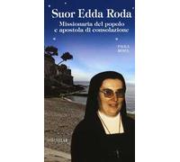 Suor Edda Roda. Missionaria del popolo e apostola di consolazione