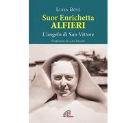 Suor Enrichetta Alfieri. L'angelo di San Vittore