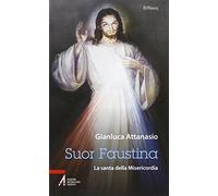 Suor Faustina. La santa della misericordia