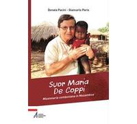 Suor Maria De Coppi. Missionaria comboniana in Mozambico
