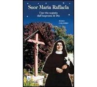 Suor Maria Raffaela. Una vita segnata dall'impronta di Dio