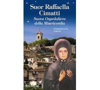 Suor Raffaella Cimatti. Suora Ospedaliera della Misericordia. Ediz. illustrata