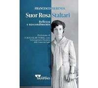 Suor Rosa Staltari. Bellezza e nascondimento