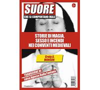 Suore che si comportano male. Storie di magia, sesso e incendi nei convent...