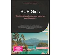 SUP Gids: De ultieme handleiding voor stand up paddleboarden