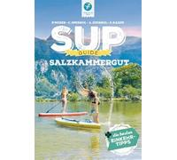 SUP-GUIDE Salzkammergut: 15 SUP-Spots + die besten Einkehrtipps (SUP-Guide: Stand Up Paddling Reiseführer)