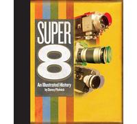 Super 8: An Illustrated History
