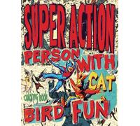 SUPER ACTION PERSON WITH CAT BIRD FUN coloring book: 51 Full Wild Animal Abstract Chaos Waiting For Color Application By Youthful Elderly, Teens, Adults, And Kids