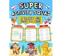 Super Activity Squad A Variety Fun Book For Kids: An educational book featuring math games word search mazes and much more