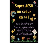 Super AESH - Carnet de notes: Idée cadeau de fin d’année original, pour remercier une AESH, Maîtresse, Nounou, ATSEM