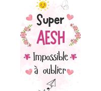Super AESH Impossible A Oublier: carnet de notes a5 | pour dire merci et exprimer votre gratitude |cadeau fin d'année scolaire