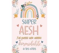 Super AESH J'ai Passé Une Formidable Année à tes Côtés: Carnet de notes, Cadeau pour AESH d'école pour dire merci, fin d'année, anniversaire, Noël
