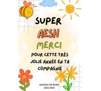 Super AESH Merci Pour Cette Très Jolie Année En Ta Compagnie - AGENDA DE BORD 2025-2026: Cadeau fin d'année pour exprimer votre gratitude à votre enseignant
