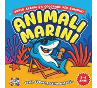 Super Album da Colorare per Bambini - ANIMALI MARINI - Pesci, squali, delfini, balene: Libro educativo con illustrazioni facili da colorare e nomi ... per bambini in età prescolare (3-6 anni)