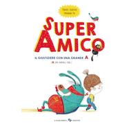 Super amico. Il giustiziere con una grande A. Ediz. a colori