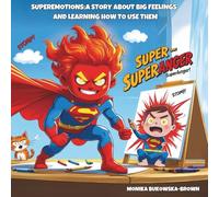 Super Anger: Story about the big feelings and learning how to use them