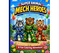 Super Animal Mech Heroes: A Coloring Adventure for Little Heroes