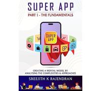 Super App Part 1 - The Fundamentals: Creating A Mental Model By Analysing ...