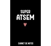 super ATSEM femme cœur: Carnet de notes ATSEM | Bloc notes A5 (6x9 pouces - 15,24 x 22,86 cm) | 100 pages lignées à remplir